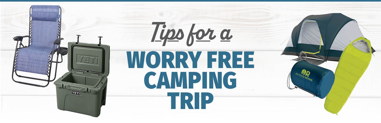 Great Camping Tips for a Worry-Free Camping Trip