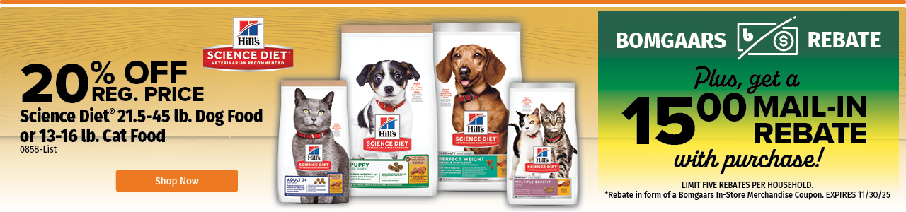20% Off Science Diet 21.5-45 lb. Dog Food or 13-16 lb. Cat Food 20% Off Science Diet 21.5-45 lb. Dog Food or 13-16 lb. Cat Food